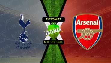 Assistir Tottenham x Arsenal ao vivo Grátis 15/09/2024