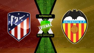 Assistir Atletico Madrid x Valencia ao vivo Grátis 15/09/2024